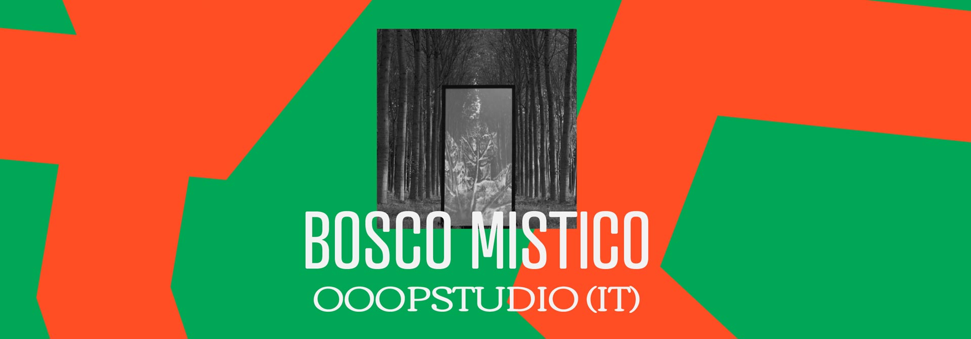 OOOPStudio | Bosco Mistico (IT)